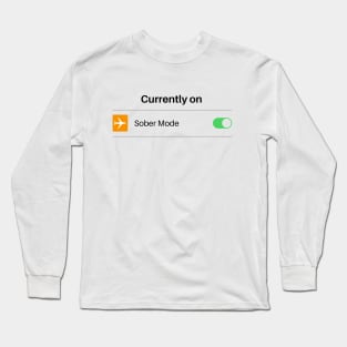 Currently On Sober Mode Alcoholic Recovery Long Sleeve T-Shirt